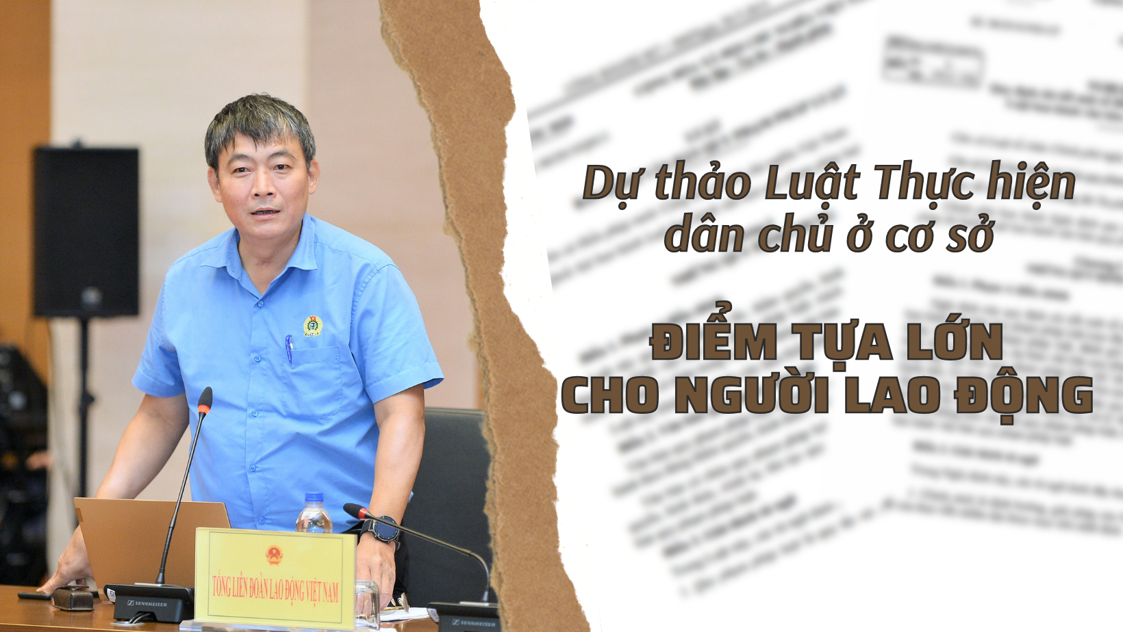 Dự thảo luật thực hiện dân chủ ở cơ sở: Điểm tựa lớn cho người lao động Dự thảo luật thực hiện dân chủ ở cơ sở: Điểm tựa lớn cho người lao động