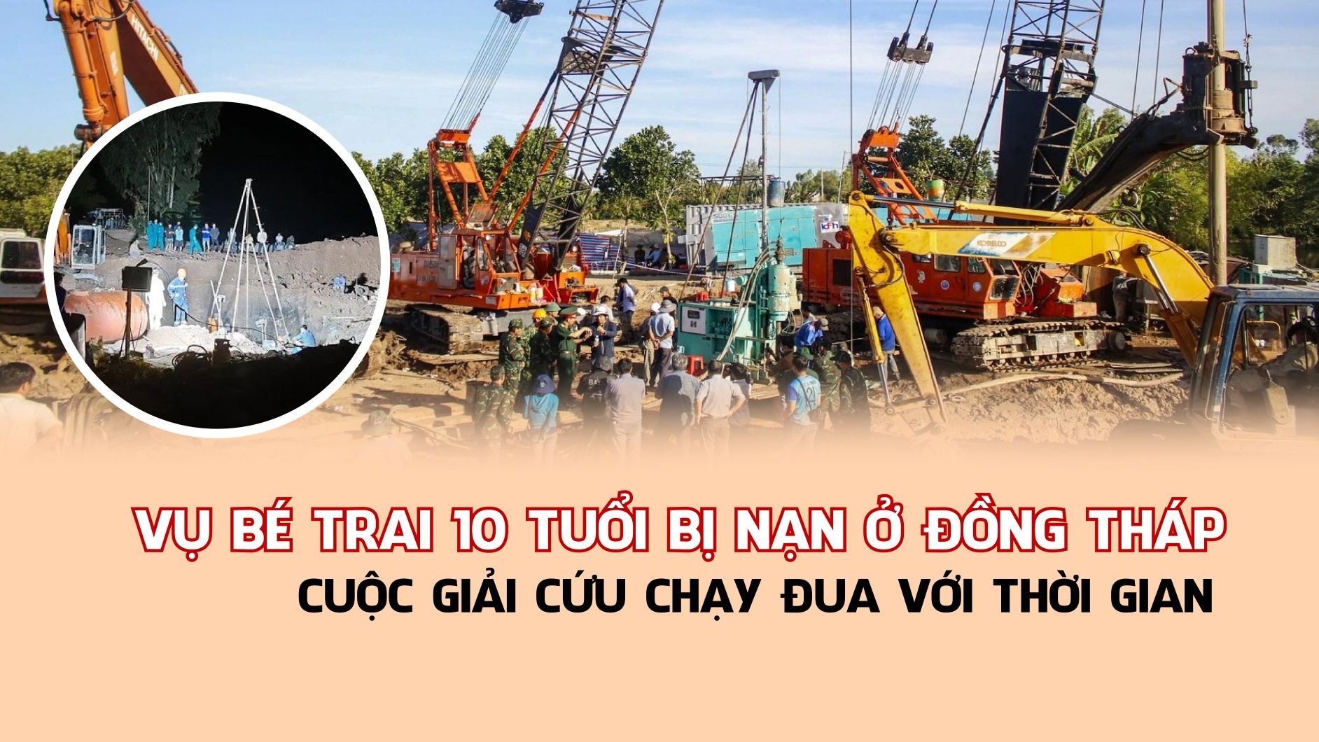 Vụ bé trai 10 tuổi bị rơi ống sâu 35 mét: Cuộc giải cứu chạy đua với thời gian