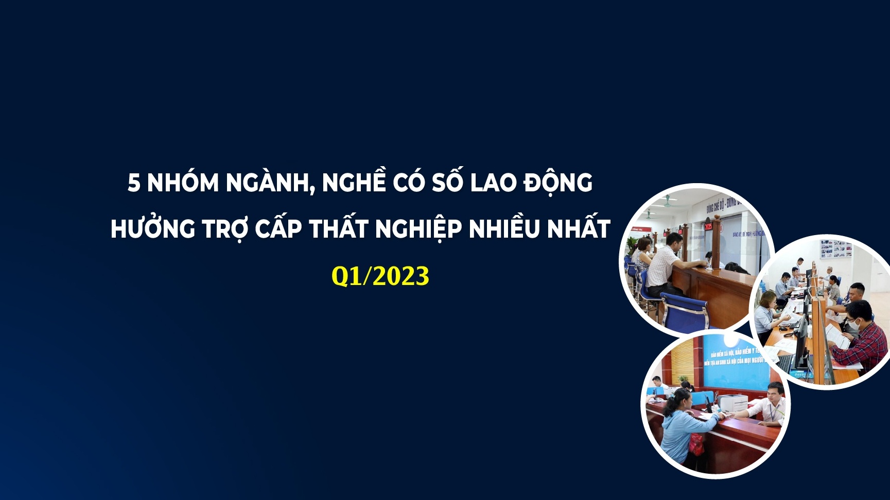 Nhóm ngành, nghề có số lao động hưởng trợ cấp thất nghiệp nhiều nhất