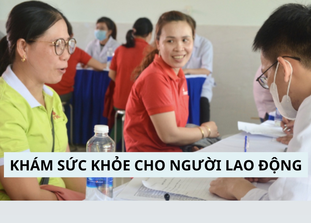 Người lao động làm công việc độc hại, nguy hiểm được khám sức khỏe thế nào?