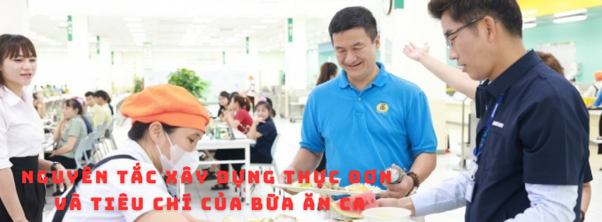 Nguyên tắc xây dựng thực đơn và tiêu chí của bữa ăn ca