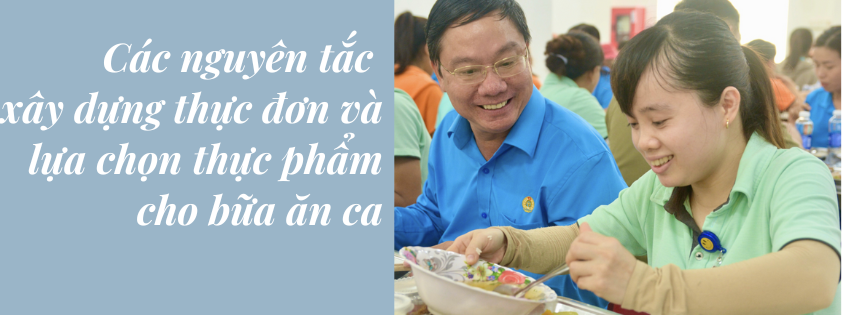 Các nguyên tắc xây dựng thực đơn và lựa chọn thực phẩm cho bữa ăn ca