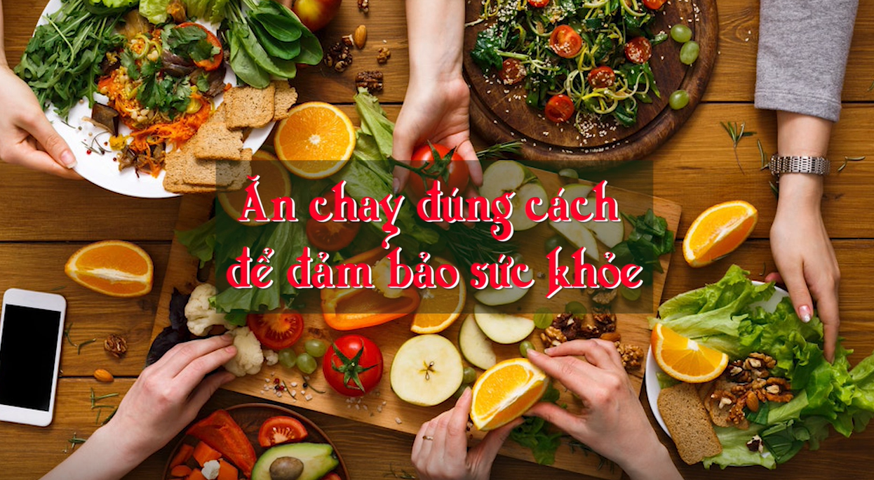 Ăn chay đúng cách để đảm bảo sức khoẻ