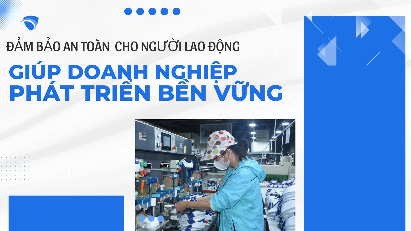 Đảm bảo an toàn cho người lao động giúp doanh nghiệp phát triển bền vững